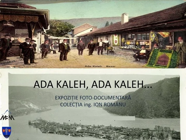 200 de fotografii documentare la Expoziția „Ada Kaleh, Ada Kaleh...”