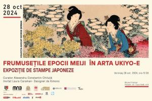 „FRUMUSEȚILE EPOCII MEIJI ÎN ARTA UKIYO-E”